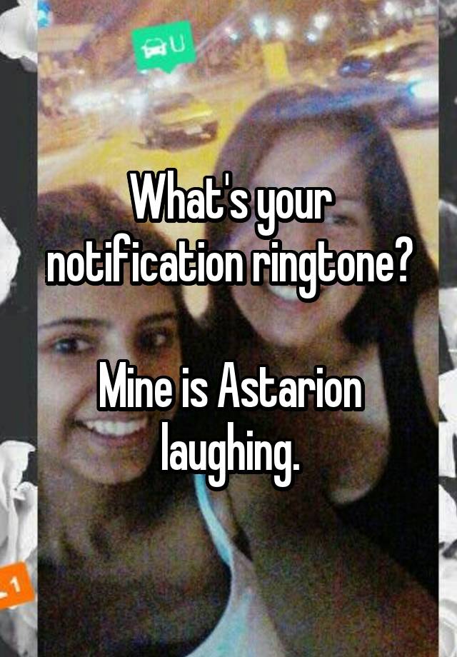 What's your notification ringtone?

Mine is Astarion laughing.