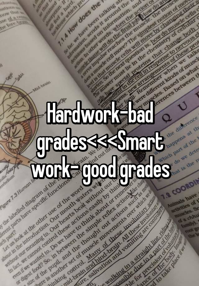 Hardwork-bad grades<<<Smart work- good grades