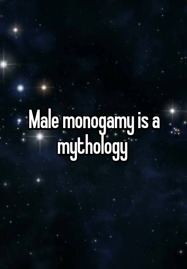 Male monogamy is a mythology 