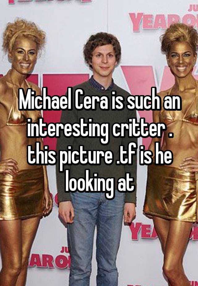 Michael Cera is such an interesting critter . this picture .tf is he looking at