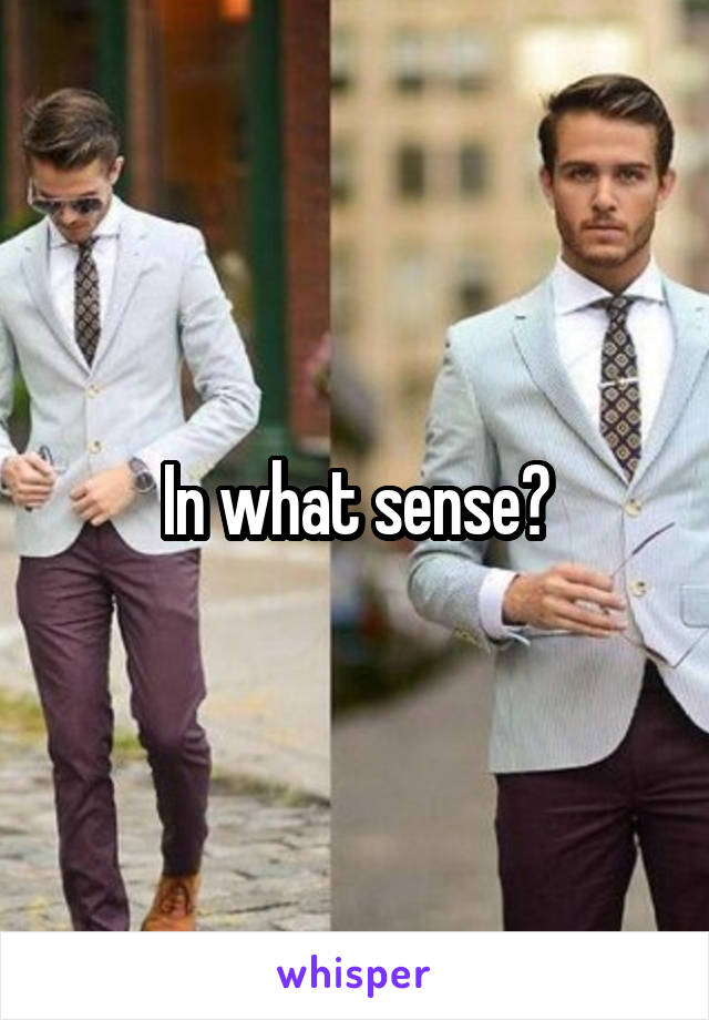 In what sense?