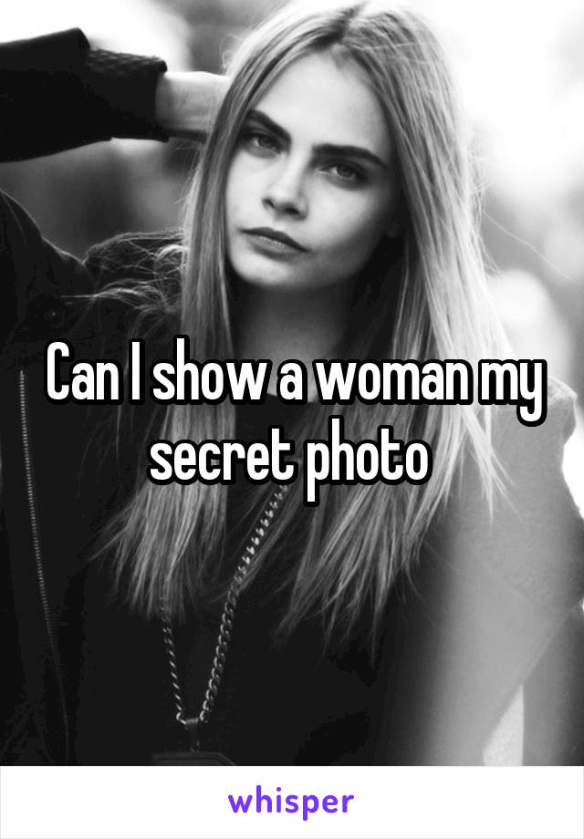 Can I show a woman my secret photo 