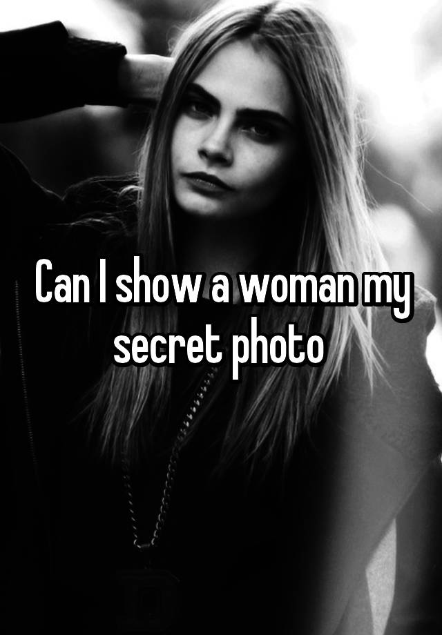 Can I show a woman my secret photo 