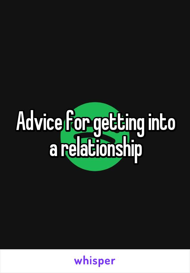 Advice for getting into a relationship