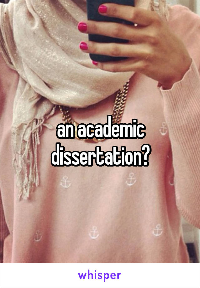  an academic dissertation?