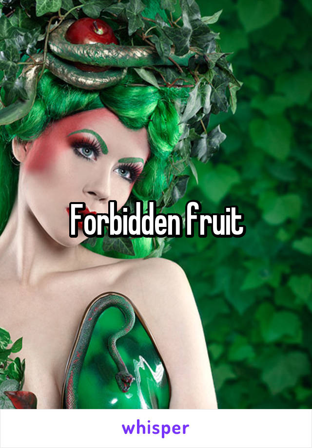 Forbidden fruit