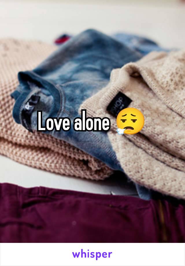 Love alone 😮‍💨
