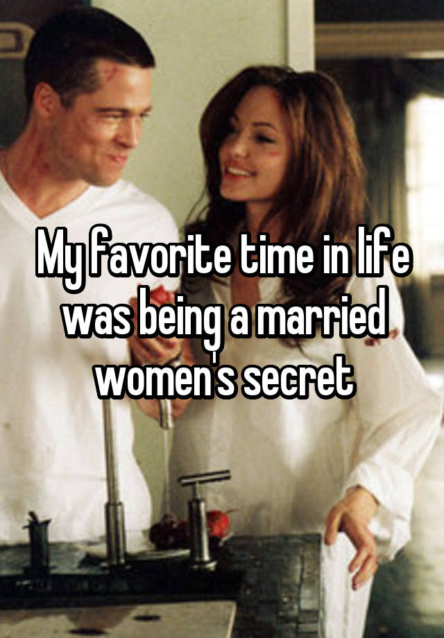 My favorite time in life was being a married women's secret