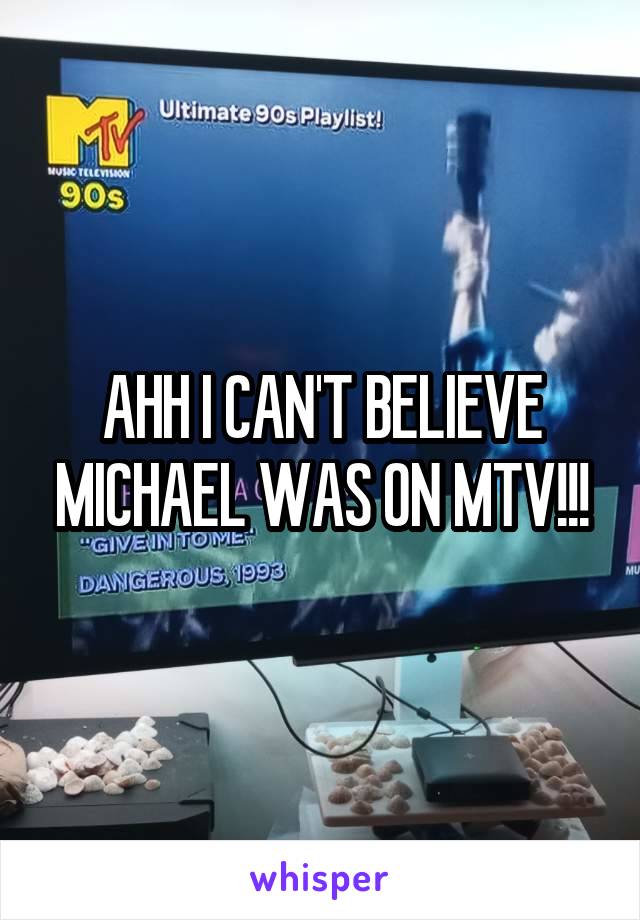 AHH I CAN'T BELIEVE MICHAEL WAS ON MTV!!!