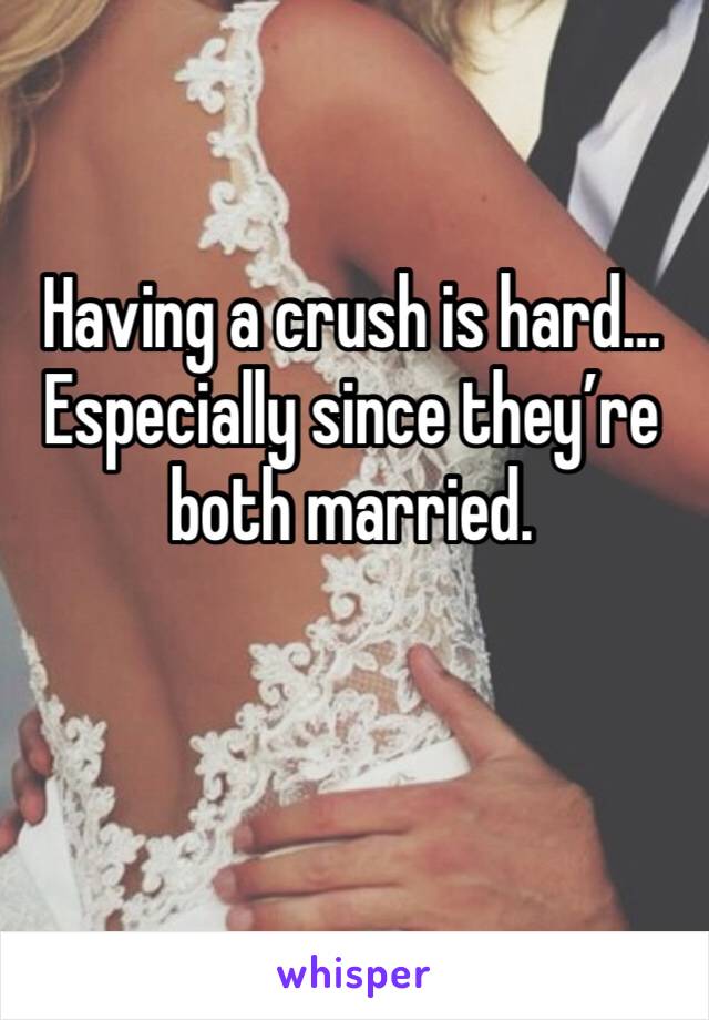 Having a crush is hard… Especially since they’re both married.
