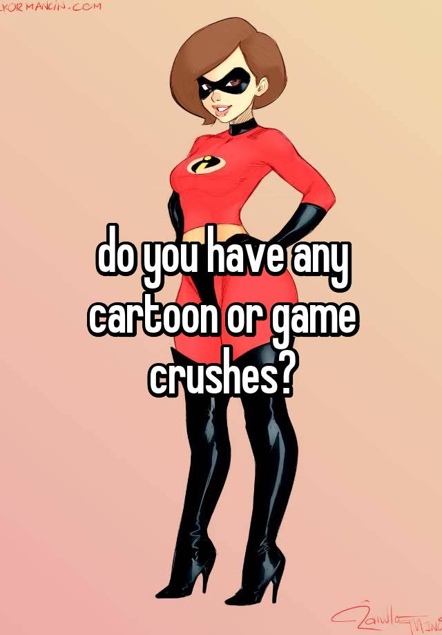 do you have any cartoon or game crushes?