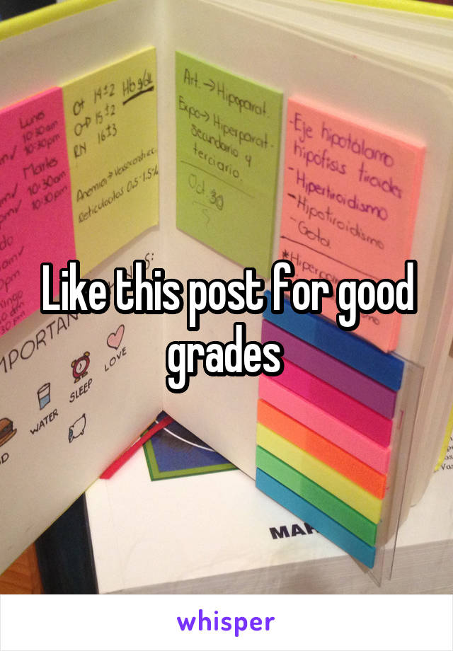 Like this post for good grades 