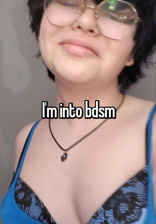 I'm into bdsm