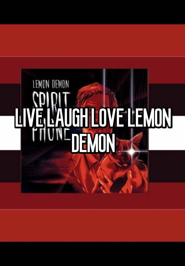 LIVE LAUGH LOVE LEMON DEMON