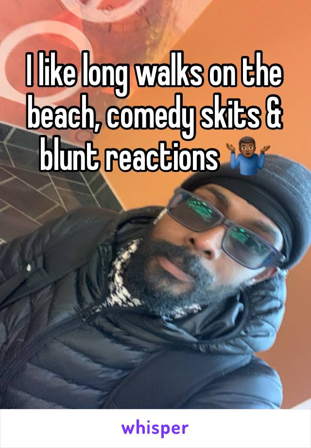 I like long walks on the beach, comedy skits & blunt reactions 🤷🏾‍♂️