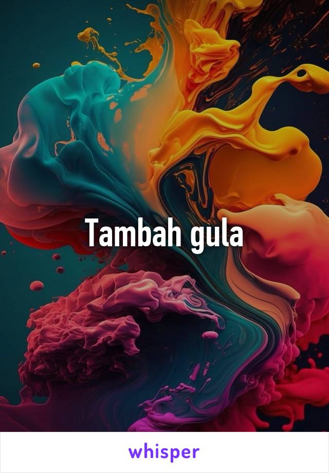 Tambah gula