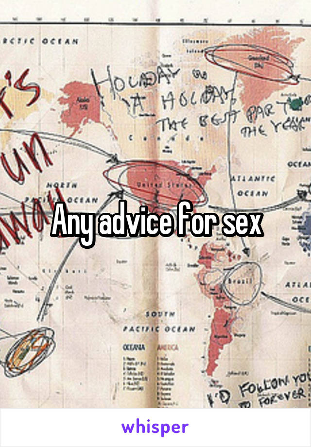 Any advice for sex