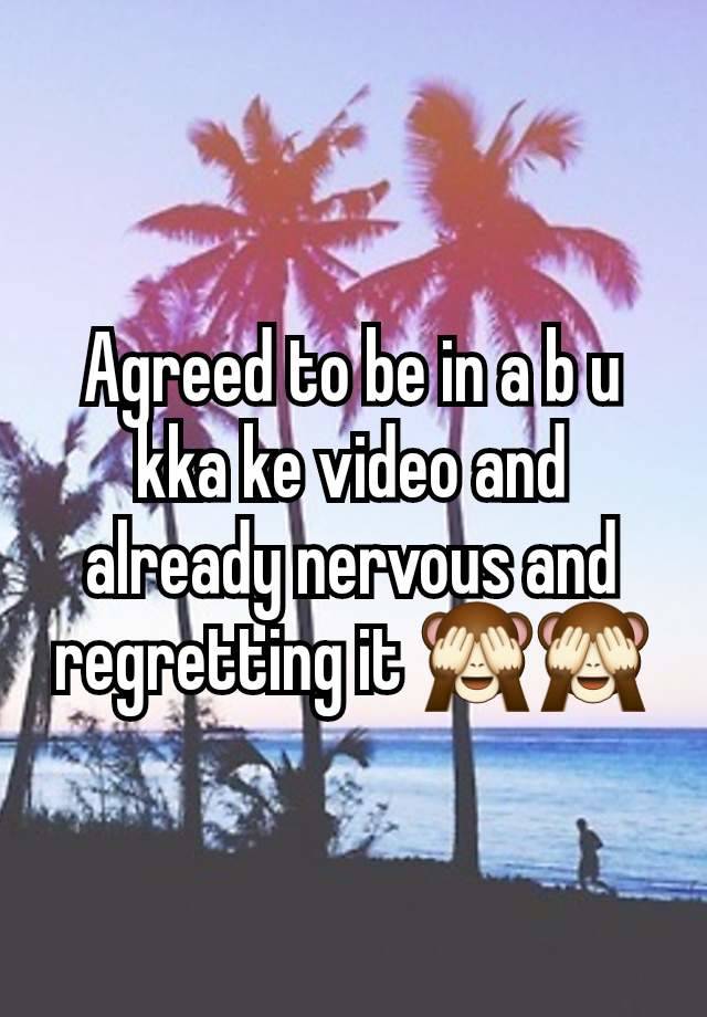 Agreed to be in a b u kka ke video and already nervous and regretting it 🙈🙈