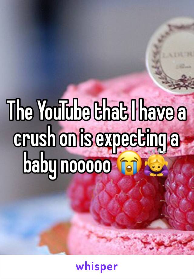 The YouTube that I have a crush on is expecting a baby nooooo 😭🙇‍♀️