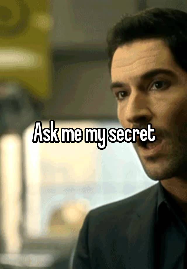 Ask me my secret