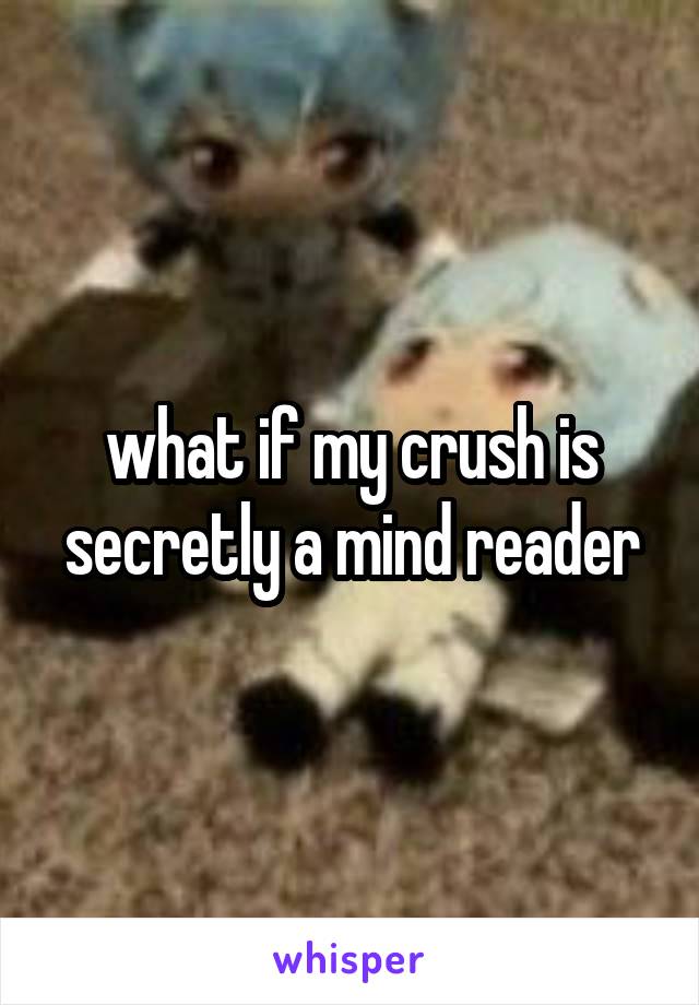 what if my crush is secretly a mind reader