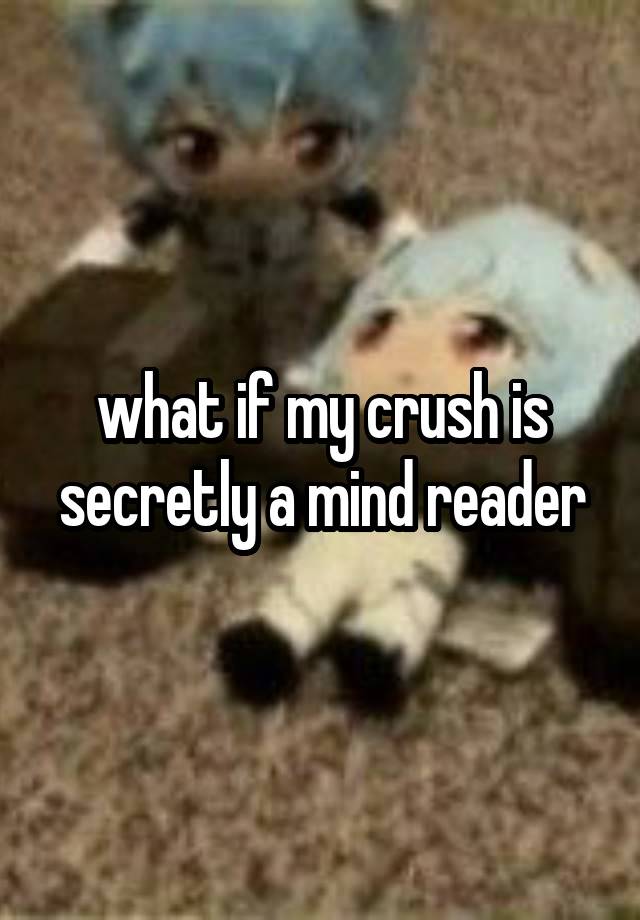 what if my crush is secretly a mind reader