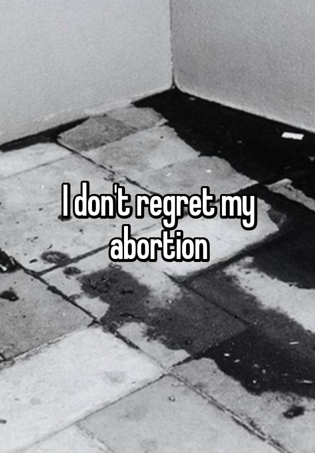 I don't regret my abortion