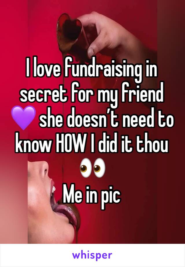 I love fundraising in secret for my friend 💜 she doesn’t need to know HOW I did it thou 👀 
Me in pic