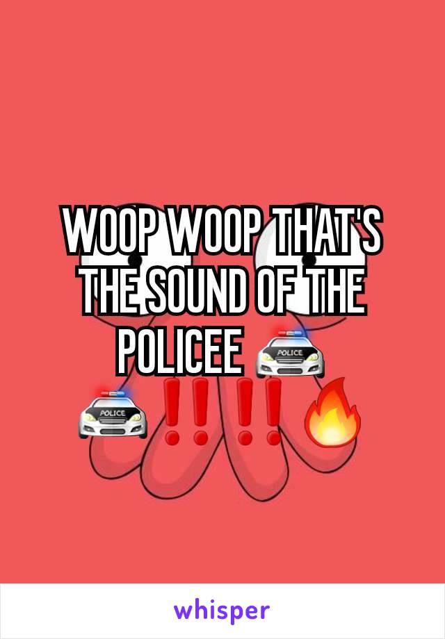 WOOP WOOP THAT'S THE SOUND OF THE POLICEE 🚔🚔‼️‼️🔥