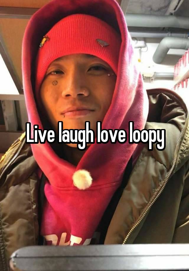 Live laugh love loopy