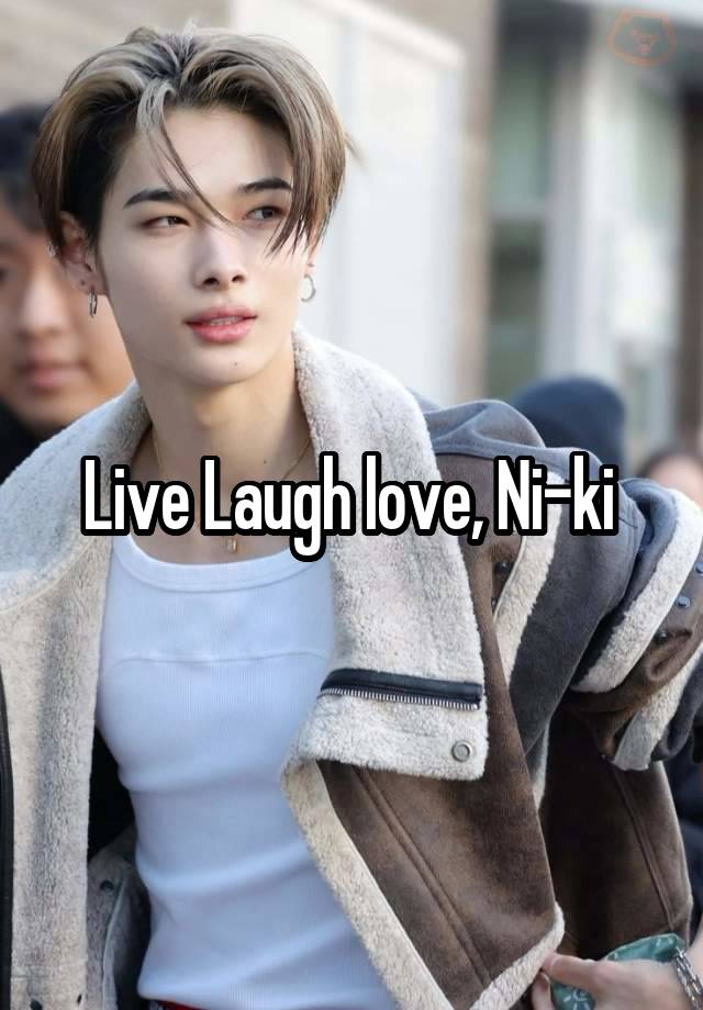 Live Laugh love, Ni-ki 