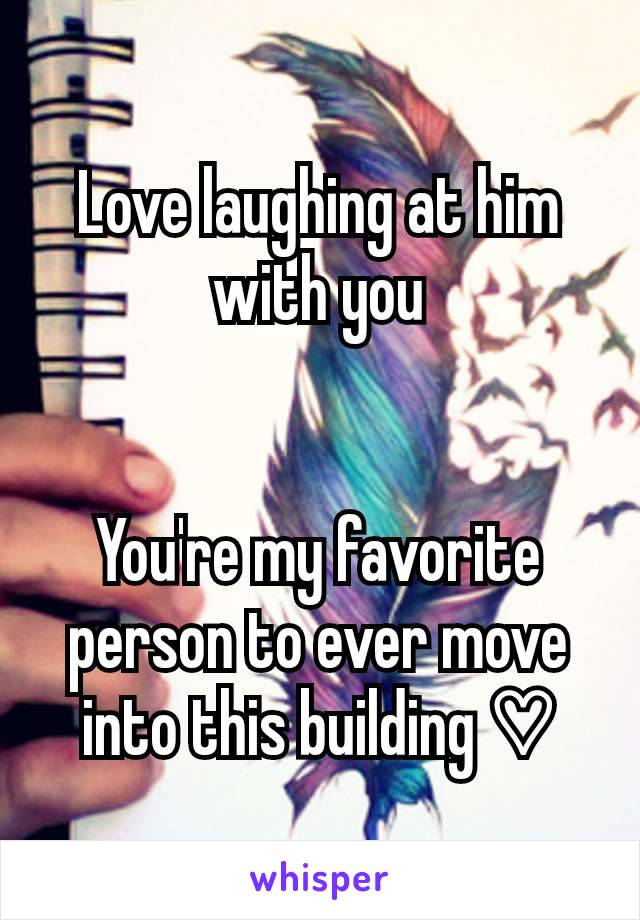 Love laughing at him with you


You're my favorite person to ever move into this building ♡