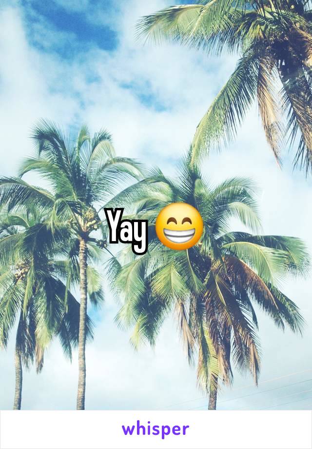 Yay 😁