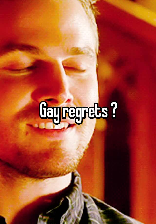 Gay regrets ?