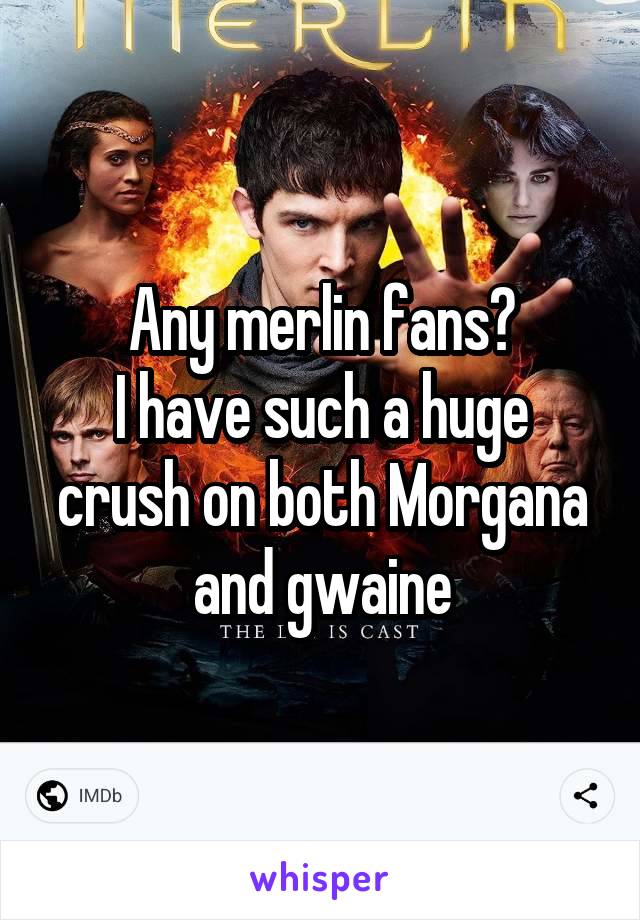 Any merlin fans?
I have such a huge crush on both Morgana and gwaine