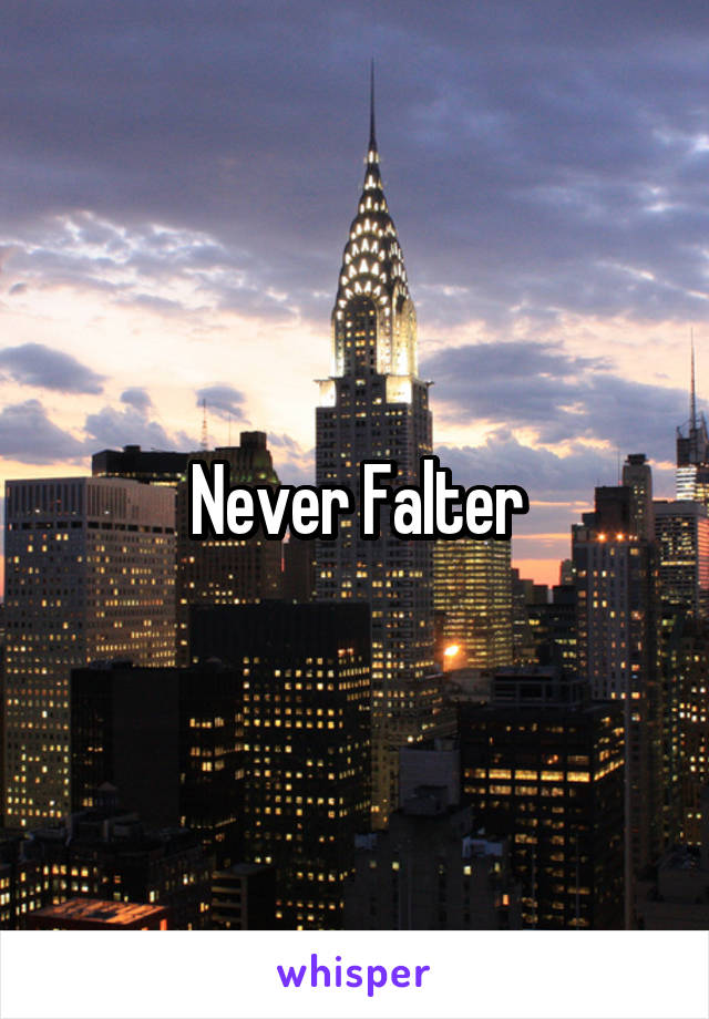 Never Falter