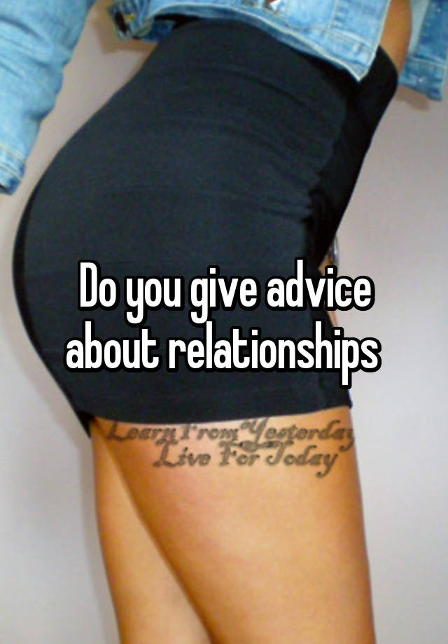 Do you give advice about relationships 