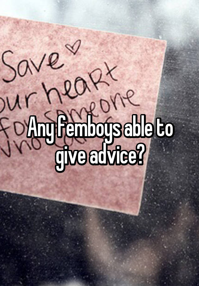 Any femboys able to give advice?