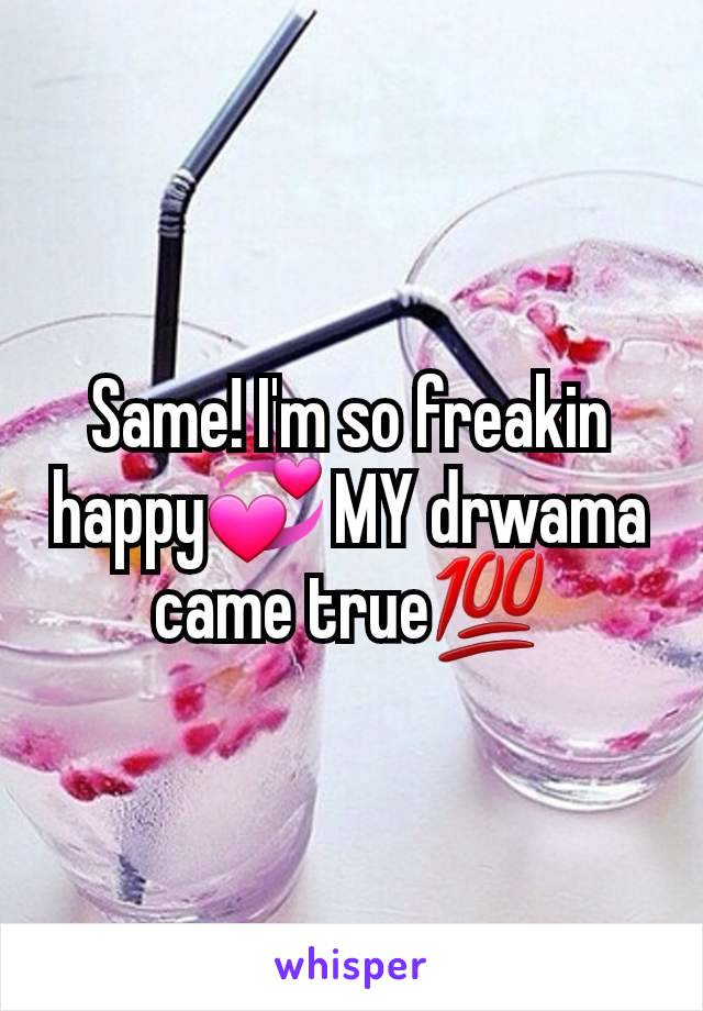 Same! I'm so freakin happy💞 MY drwama came true💯