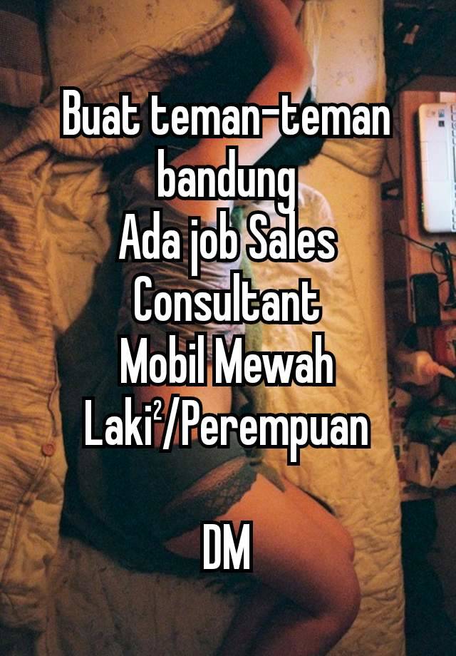 Buat teman-teman bandung
Ada job Sales Consultant
Mobil Mewah
Laki²/Perempuan

DM