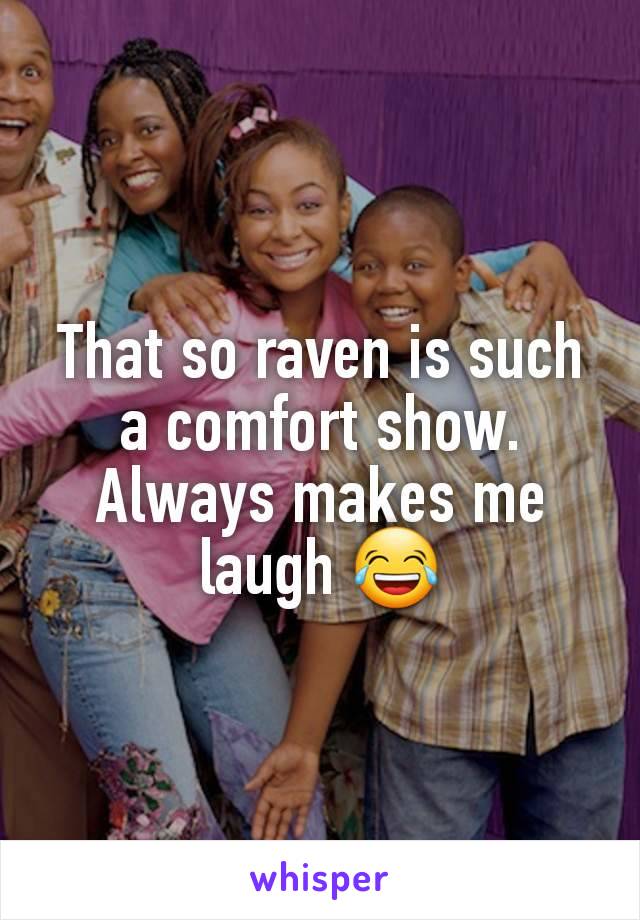 That so raven is such a comfort show. Always makes me laugh 😂