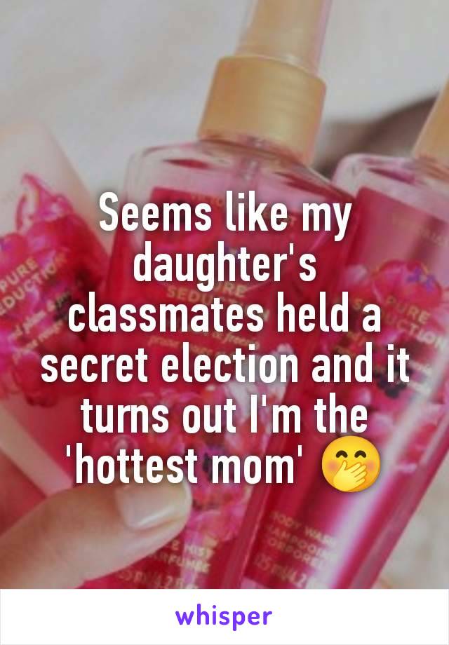 Seems like my daughter's classmates held a secret election and it turns out I'm the 'hottest mom' 🤭