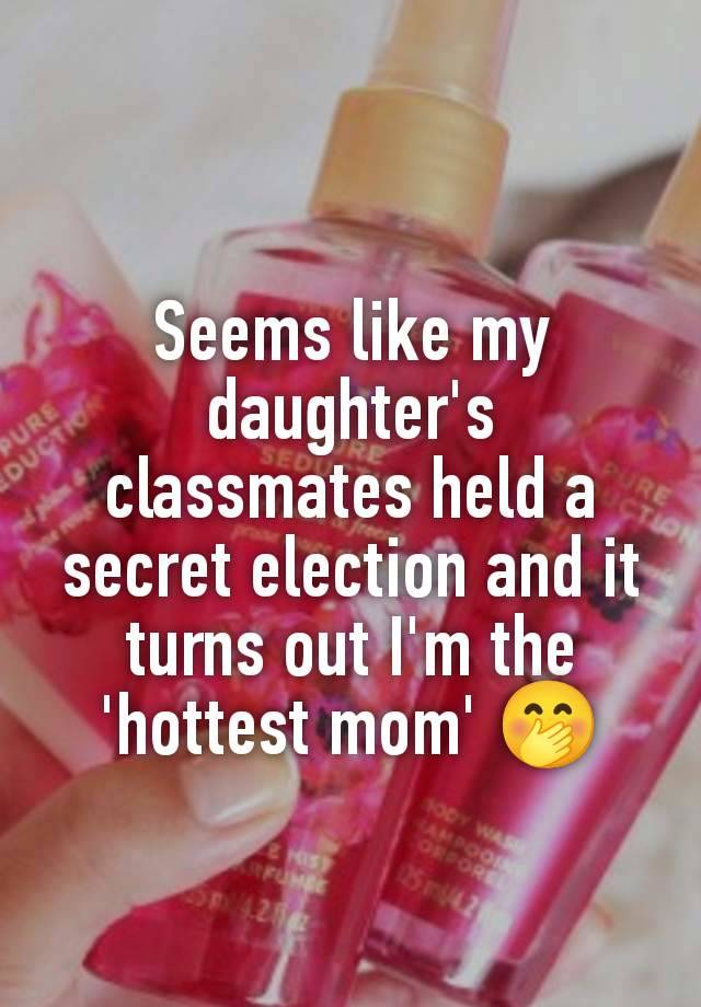 Seems like my daughter's classmates held a secret election and it turns out I'm the 'hottest mom' 🤭