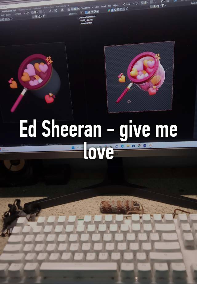 Ed Sheeran - give me love