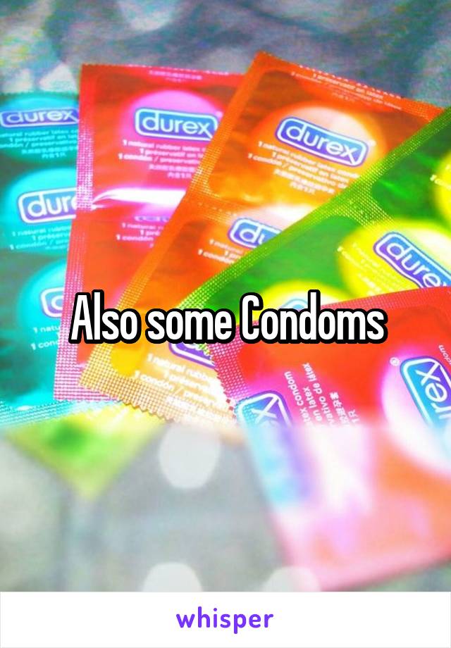 Also some Condoms