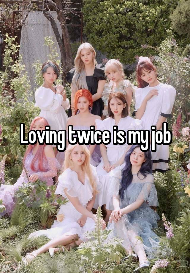 Loving twice is my job