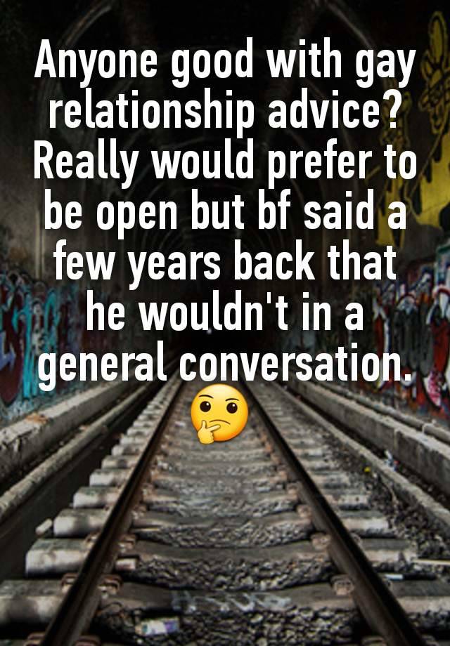 Anyone good with gay relationship advice?
Really would prefer to be open but bf said a few years back that he wouldn't in a general conversation. 🤔 