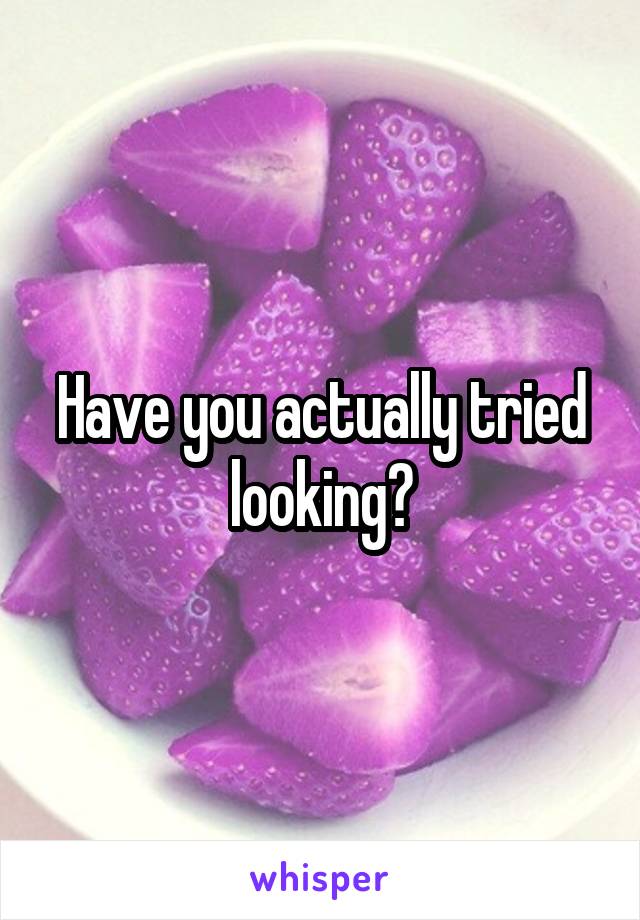 Have you actually tried looking?