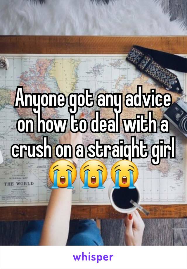 Anyone got any advice on how to deal with a crush on a straight girl😭😭😭