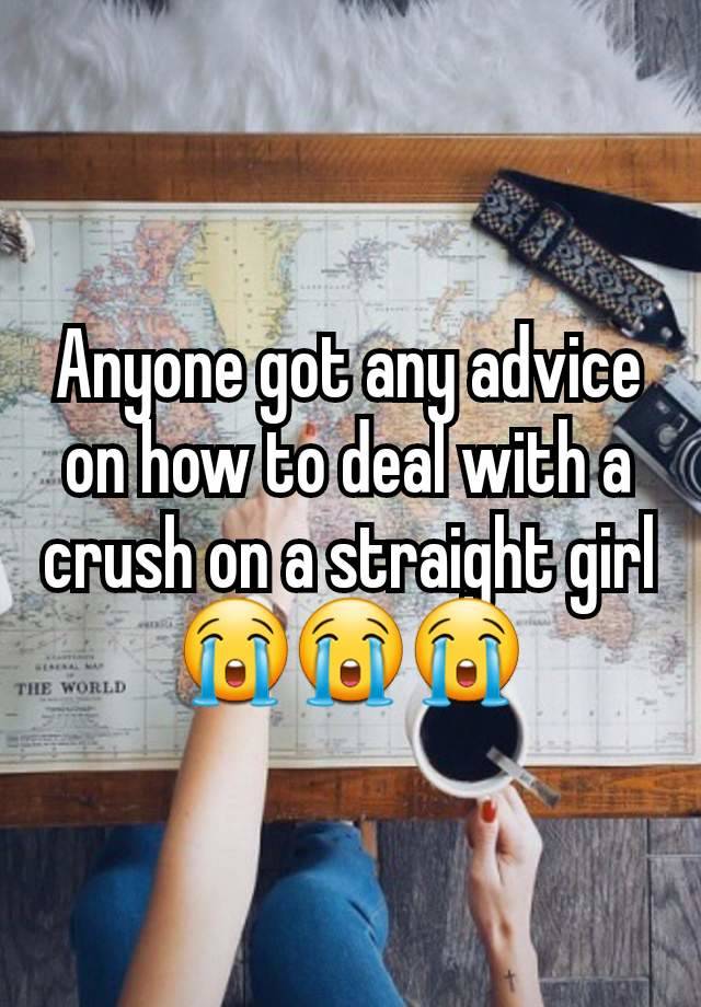 Anyone got any advice on how to deal with a crush on a straight girl😭😭😭